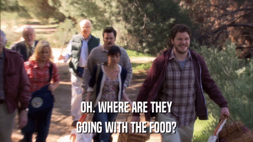 OH. WHERE ARE THEY GOING WITH THE FOOD? 