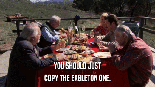 YOU SHOULD JUST COPY THE EAGLETON ONE. 