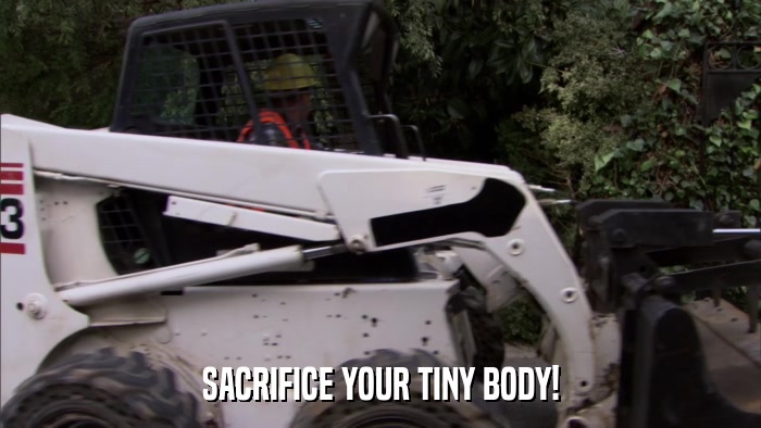 SACRIFICE YOUR TINY BODY!  