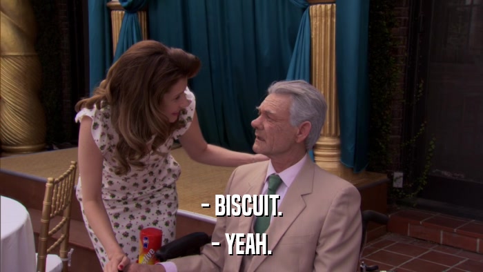 - BISCUIT. - YEAH. 