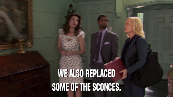 WE ALSO REPLACED SOME OF THE SCONCES, 