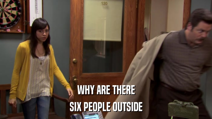 WHY ARE THERE SIX PEOPLE OUTSIDE 