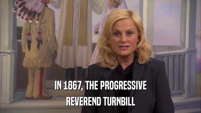IN 1867, THE PROGRESSIVE REVEREND TURNBILL 