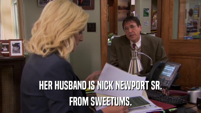 HER HUSBAND IS NICK NEWPORT SR. FROM SWEETUMS. 
