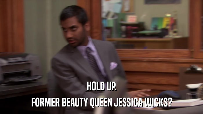 HOLD UP. FORMER BEAUTY QUEEN JESSICA WICKS? 