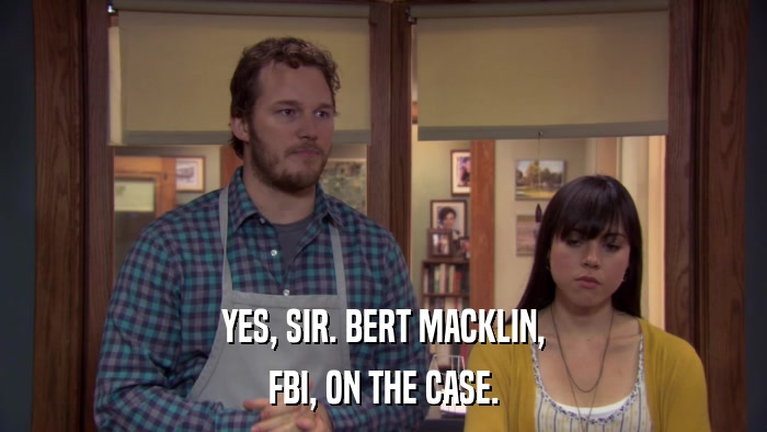 YES, SIR. BERT MACKLIN, FBI, ON THE CASE. 