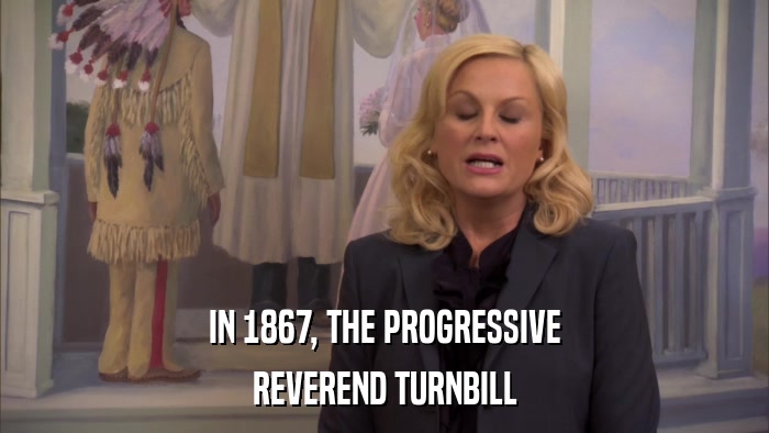IN 1867, THE PROGRESSIVE REVEREND TURNBILL 