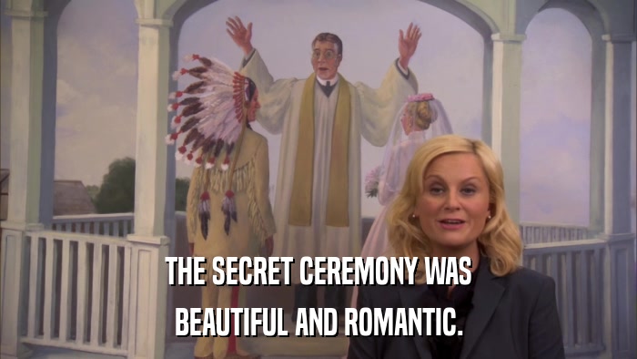 THE SECRET CEREMONY WAS BEAUTIFUL AND ROMANTIC. 
