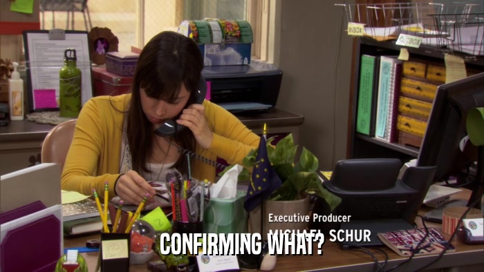 CONFIRMING WHAT?  