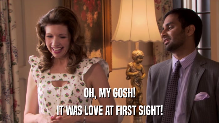 OH, MY GOSH! IT WAS LOVE AT FIRST SIGHT! 