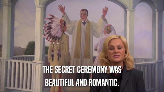 THE SECRET CEREMONY WAS BEAUTIFUL AND ROMANTIC. 