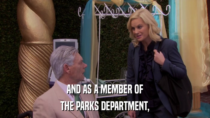 AND AS A MEMBER OF THE PARKS DEPARTMENT, 