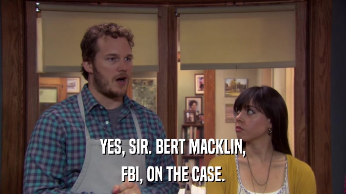 YES, SIR. BERT MACKLIN, FBI, ON THE CASE. 