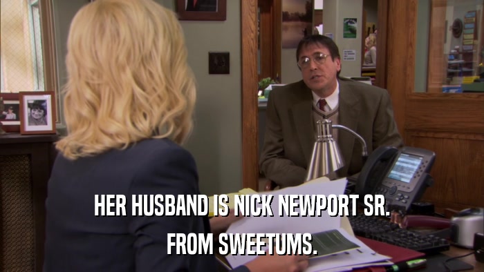 HER HUSBAND IS NICK NEWPORT SR. FROM SWEETUMS. 