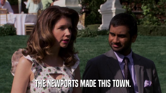 THE NEWPORTS MADE THIS TOWN.  