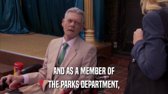 AND AS A MEMBER OF THE PARKS DEPARTMENT, 