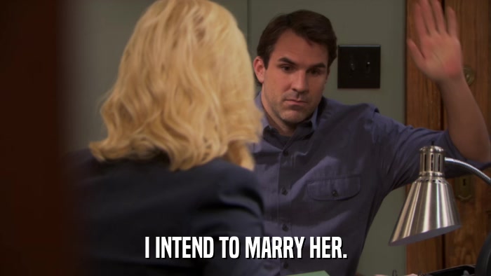 I INTEND TO MARRY HER.  
