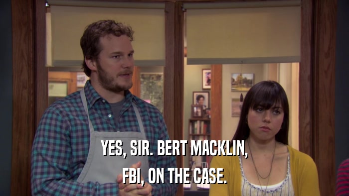YES, SIR. BERT MACKLIN, FBI, ON THE CASE. 