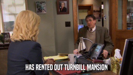 HAS RENTED OUT TURNBILL MANSION  