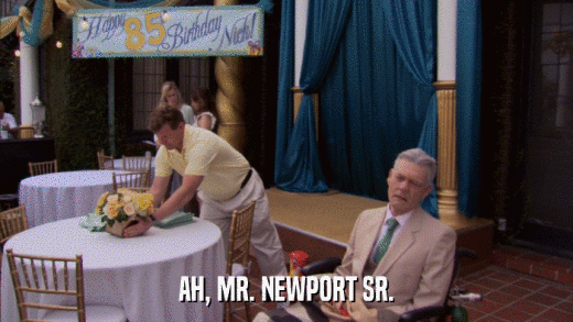 AH, MR. NEWPORT SR.  