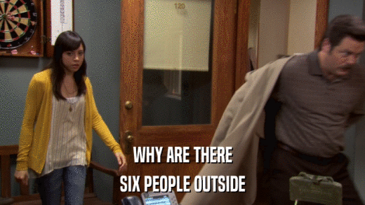 WHY ARE THERE SIX PEOPLE OUTSIDE 