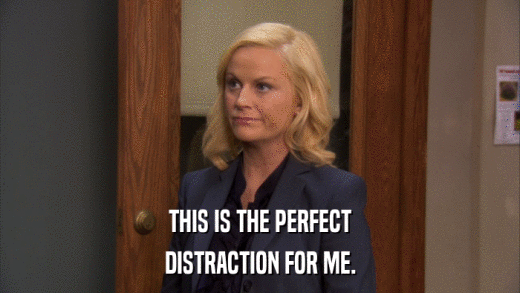 THIS IS THE PERFECT DISTRACTION FOR ME. 