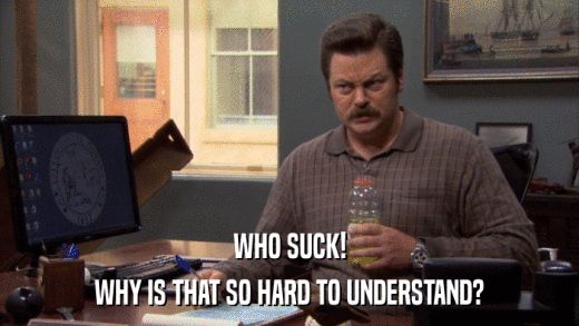 WHO SUCK! WHY IS THAT SO HARD TO UNDERSTAND? 