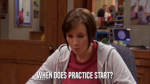 WHEN DOES PRACTICE START?  