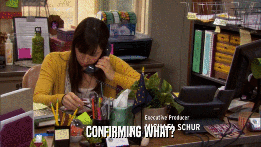 CONFIRMING WHAT?  