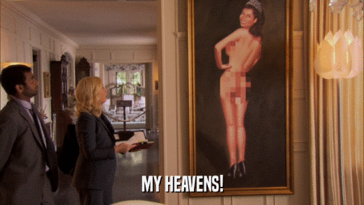 MY HEAVENS!  
