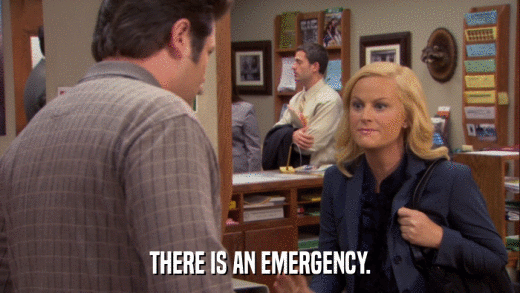 THERE IS AN EMERGENCY.  