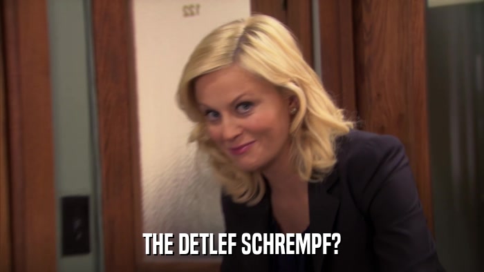 THE DETLEF SCHREMPF?  