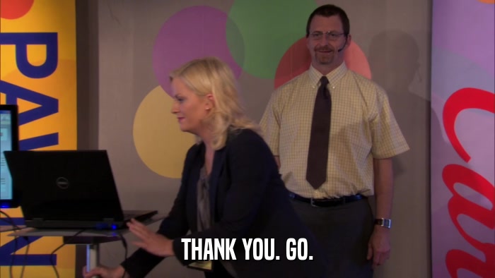 THANK YOU. GO.  