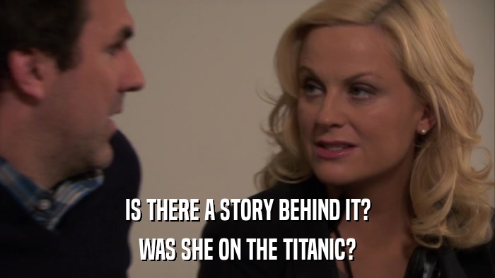 IS THERE A STORY BEHIND IT? WAS SHE ON THE TITANIC? 