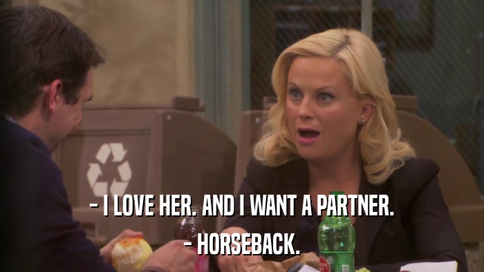 - I LOVE HER. AND I WANT A PARTNER. - HORSEBACK. 