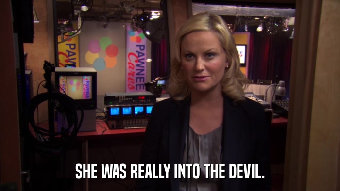 SHE WAS REALLY INTO THE DEVIL.  