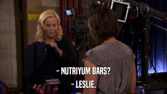 - NUTRIYUM BARS? - LESLIE. 