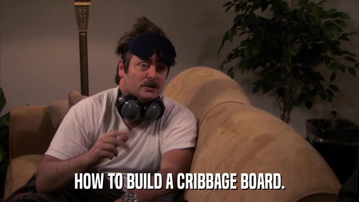 HOW TO BUILD A CRIBBAGE BOARD.  