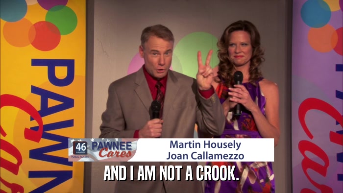 AND I AM NOT A CROOK.  