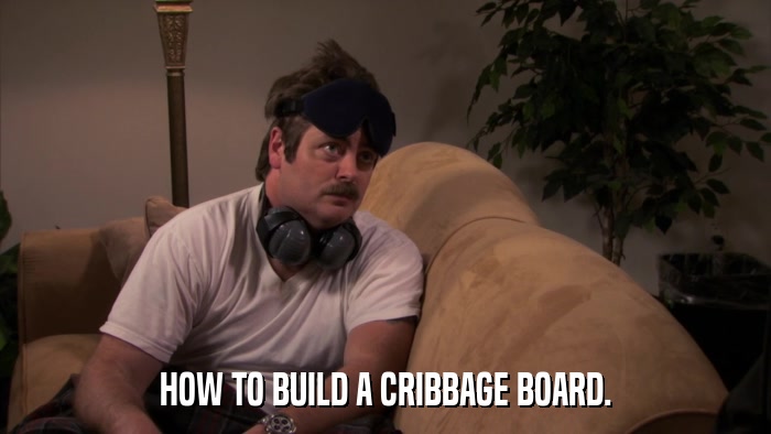HOW TO BUILD A CRIBBAGE BOARD.  