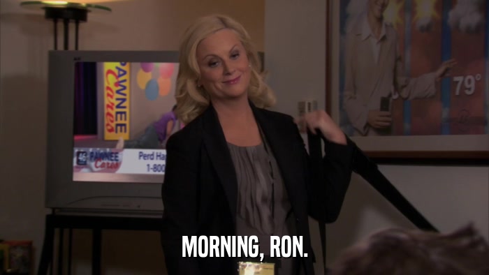 MORNING, RON.  