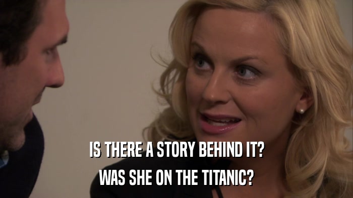 IS THERE A STORY BEHIND IT? WAS SHE ON THE TITANIC? 