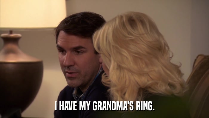 I HAVE MY GRANDMA'S RING.  