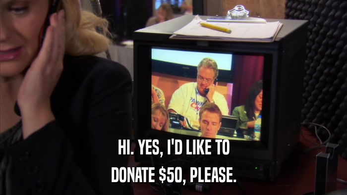 HI. YES, I'D LIKE TO DONATE $50, PLEASE. 