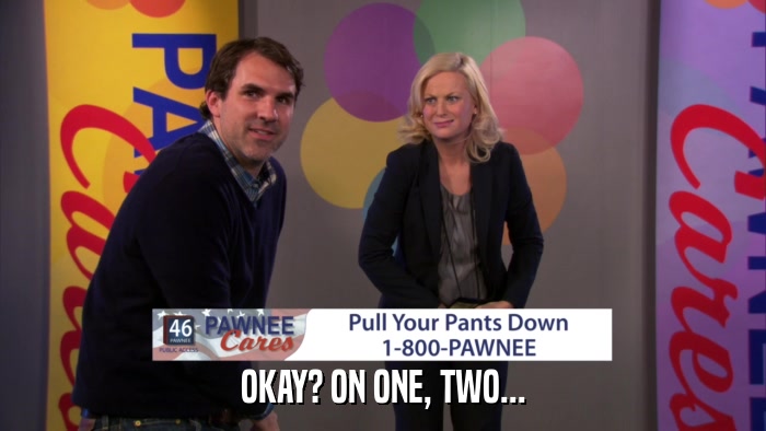 OKAY? ON ONE, TWO...  