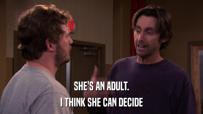 SHE'S AN ADULT. I THINK SHE CAN DECIDE 
