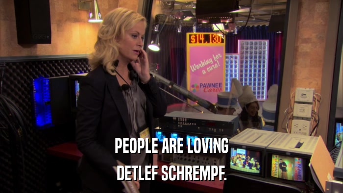 PEOPLE ARE LOVING DETLEF SCHREMPF. 