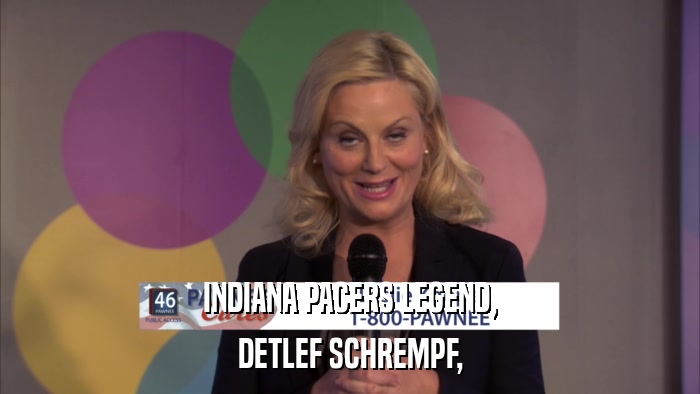 INDIANA PACERS LEGEND, DETLEF SCHREMPF, 