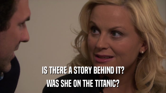 IS THERE A STORY BEHIND IT? WAS SHE ON THE TITANIC? 