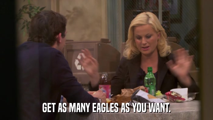 GET AS MANY EAGLES AS YOU WANT.  
